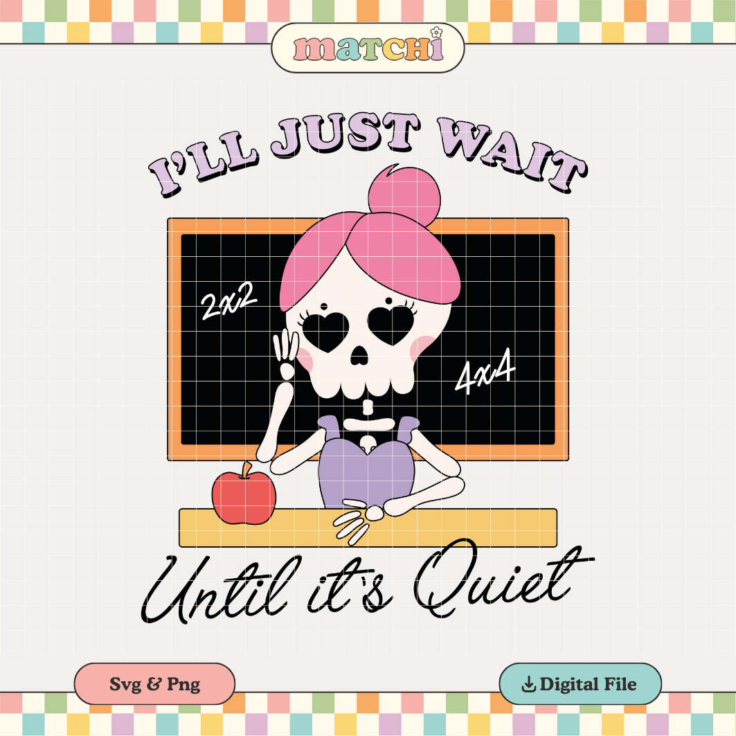 I'll Just Wait Until It's Quiet PNG SVG | Spooky Teacher Sublimation | Funny Tshirt Design