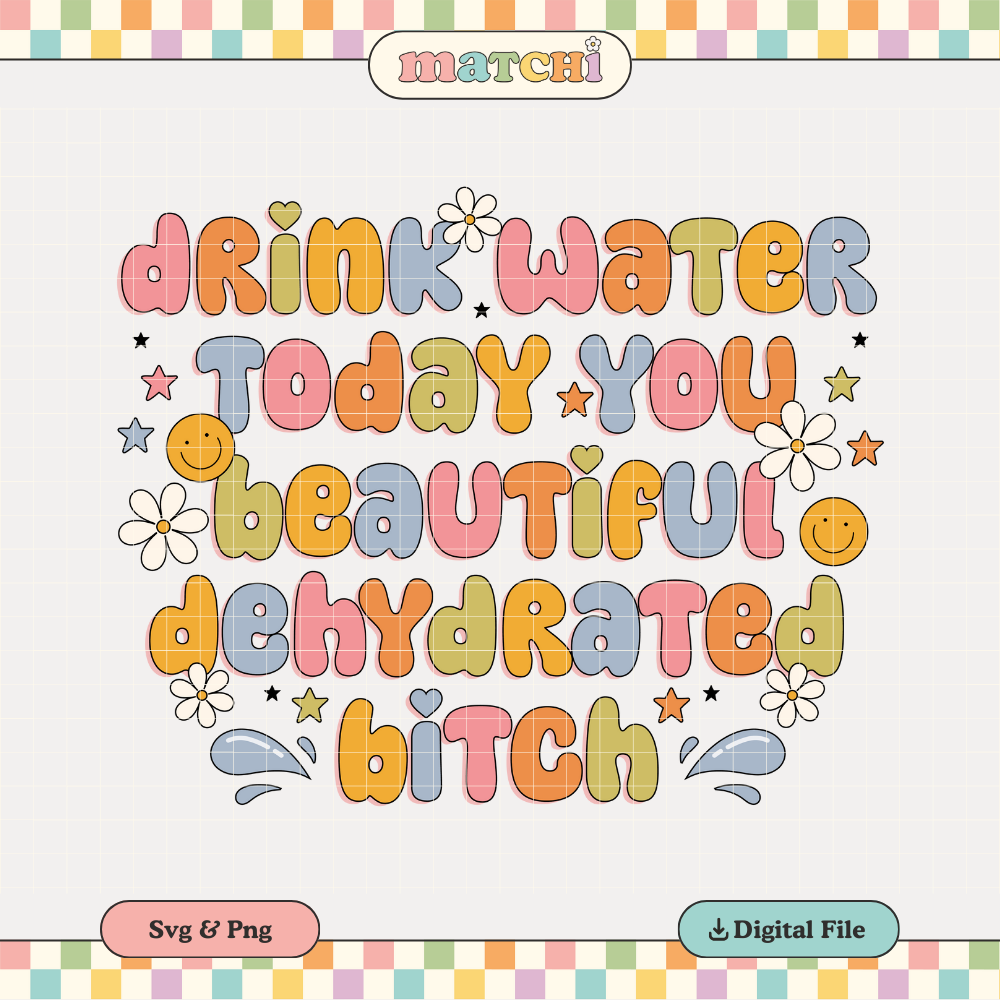 Drink Water Today PNG SVG | Stay Hydrated Sublimation | Trendy Positive Tshirt Design