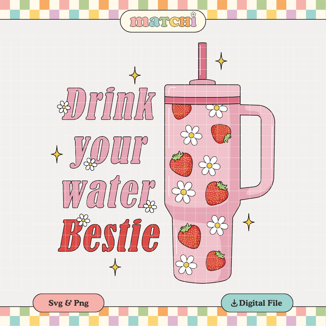 Drink Your Water Bestie PNG SVG | Stanley Cup Sublimation | Trendy Tshirt Design