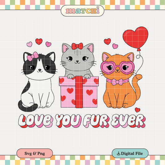Love You Fur Ever PNG SVG | Valentine's Day Pets Sublimation | Cute Cats Tshirt Design