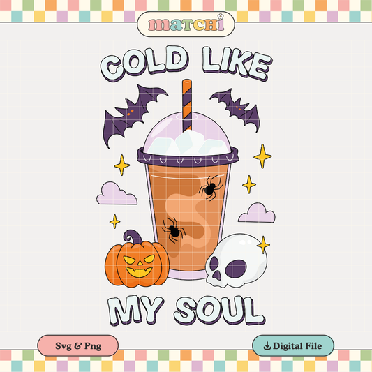 Cold Like My Soul | Halloween PNG & SVG