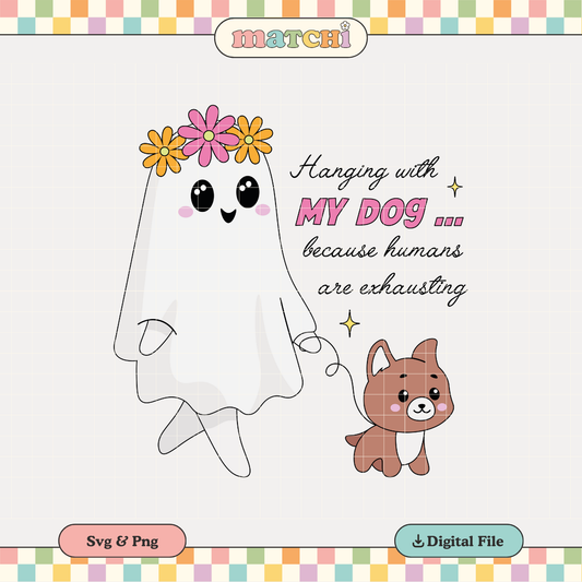Hanging with my Dog | Ghost Dog Mom PNG & SVG