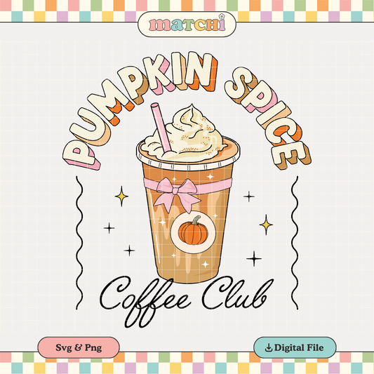 Pumpkin Spice Coffee Club PNG SVG | Fall Autumn Girl Sublimation | Coffee Tshirt Design