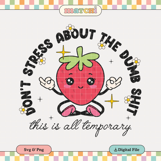 Don't Stress About Dumb Sh*t PNG SVG | Trendy Sublimation | Mental Health Tshirt Design