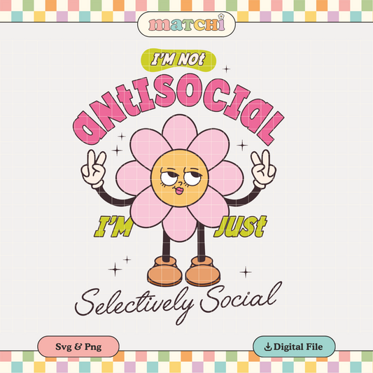 I'm not Antisocial Selectively Social PNG SVG | Trendy Sublimation | Introvert Tshirt Design