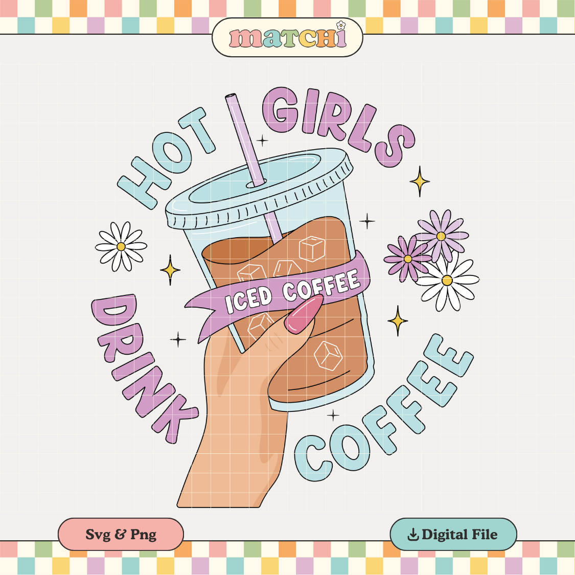 Hot Girls Drink Coffee PNG SVG | Iced Coffee Sublimation | Trendy Tshirt Design