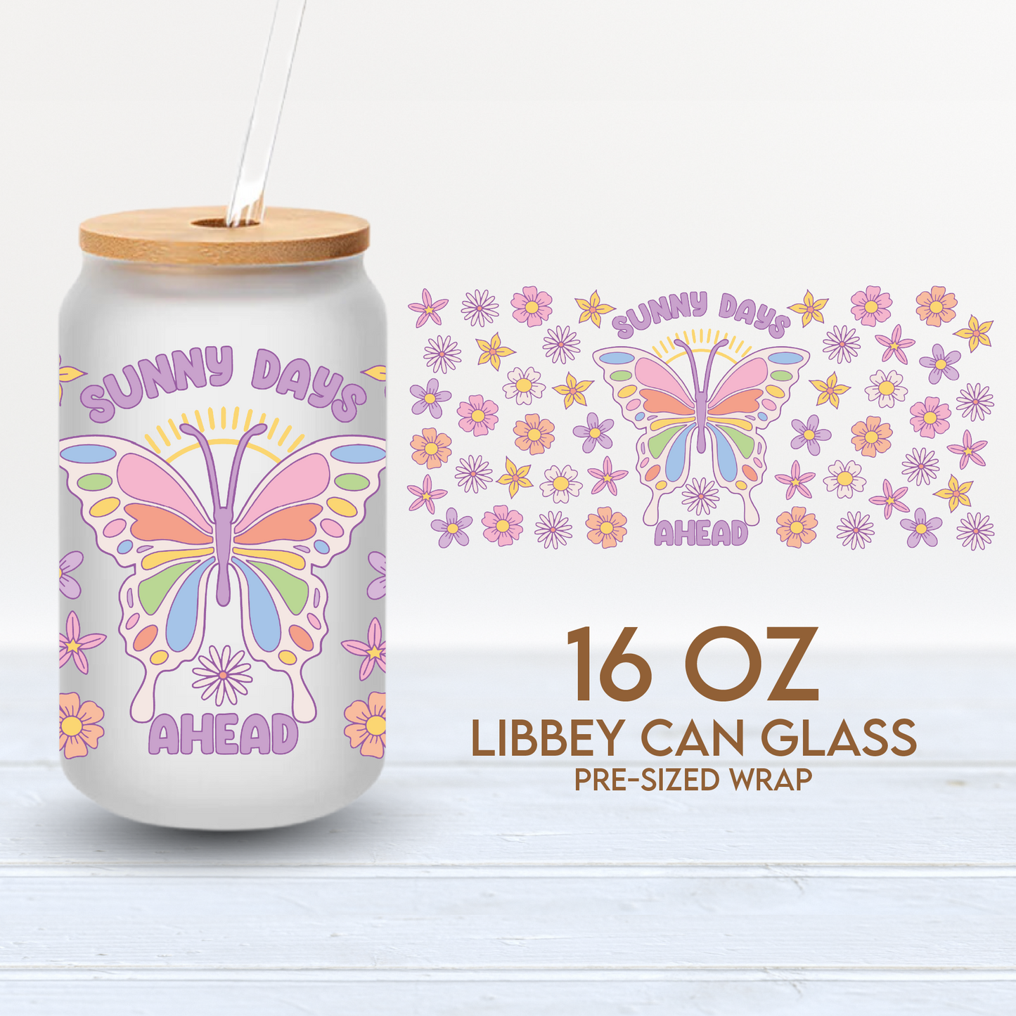Sunny Days Ahead Cup Wrap | 16oz Libbey Can Glass | Spring Butterfly PNG SVG