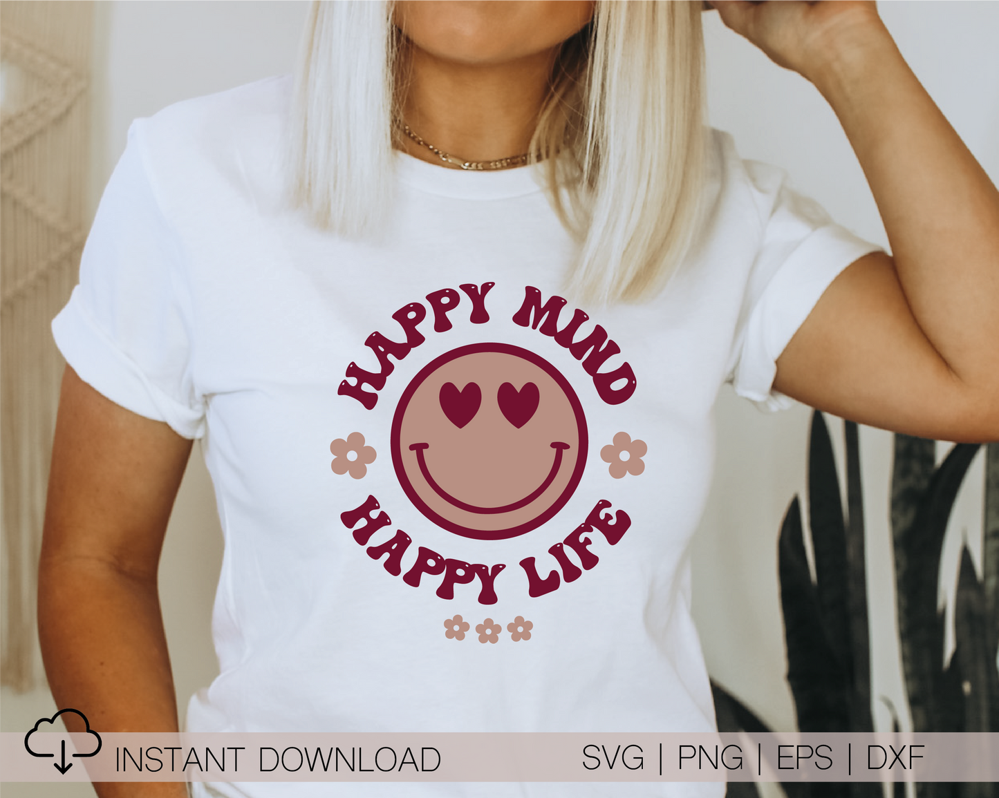 Happy Mind Happy Life SVG PNG | Flower Sublimation | Inspirational | Retro Vintage T shirt Design