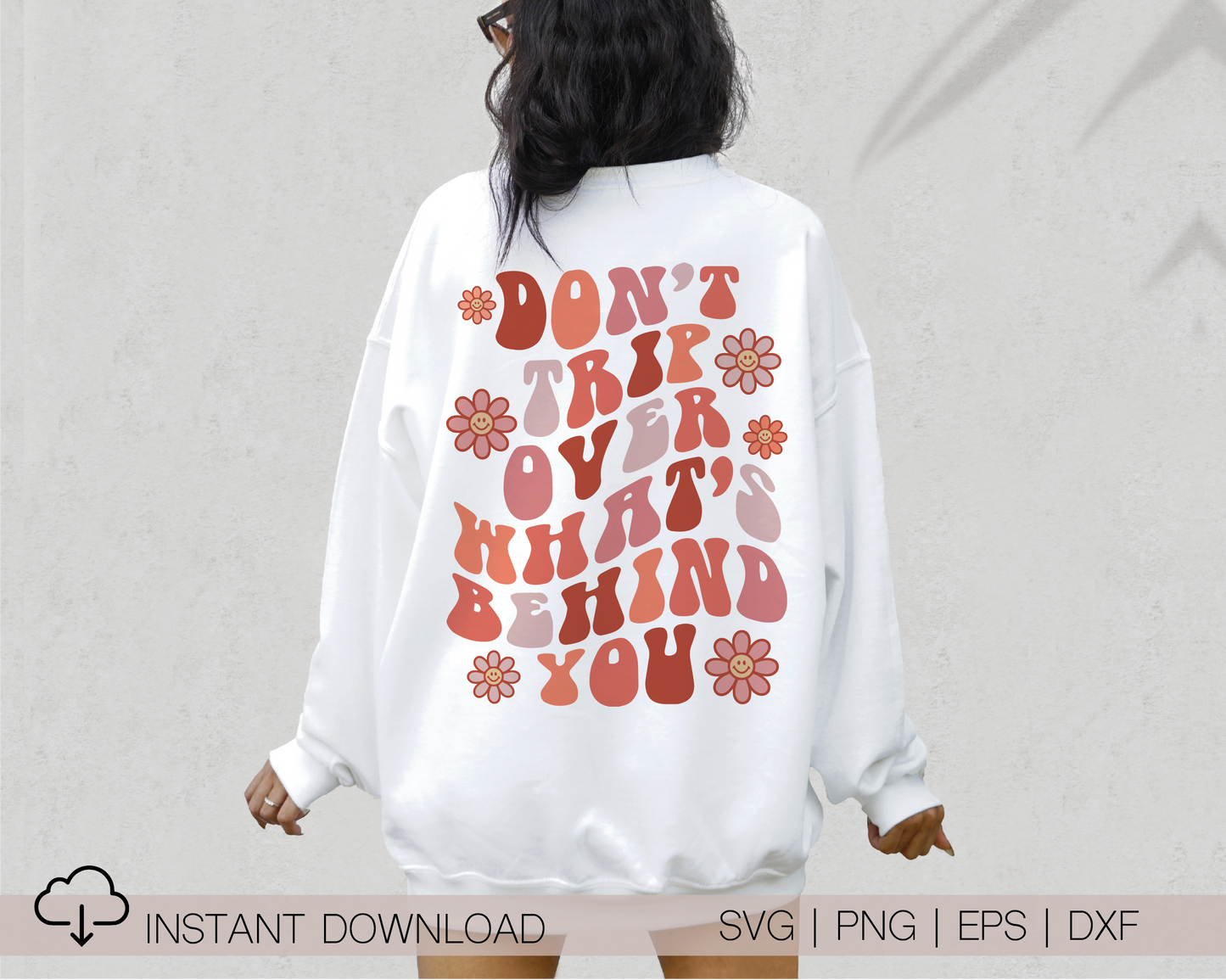 Don't Trip Over What's Behind You SVG PNG | Flower Smile Face Sublimation | Retro Vintage T shirt Design