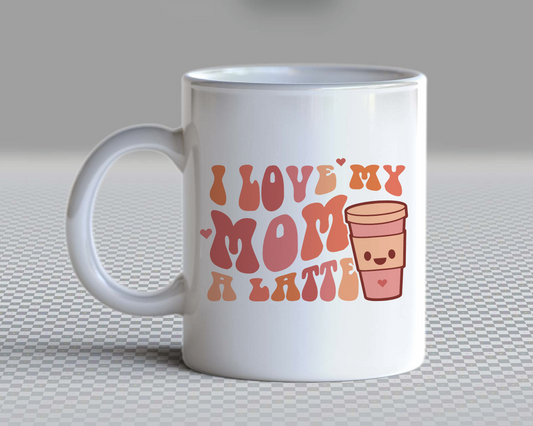I love My Mom a Latte SVG PNG | Mother's Day Sublimation | Mama T shirt Design Cut file