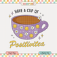 Have a Cup Of Positivitea PNG SVG | Positive Tea Cup Sublimation | Trendy Tshirt Design