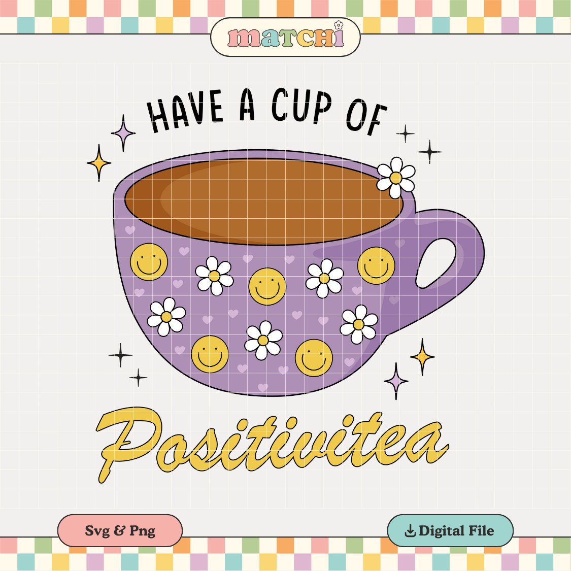 Have a Cup Of Positivitea PNG SVG | Positive Tea Cup Sublimation | Trendy Tshirt Design