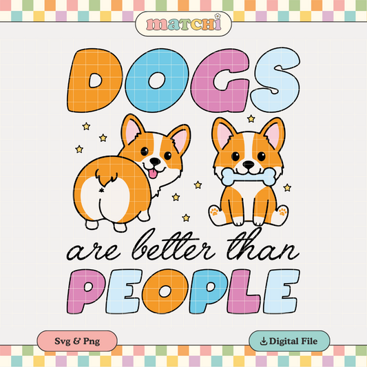 Dogs Better Than People PNG SVG | Dog Mom Sublimation | Cute Dogs Tshirt Design