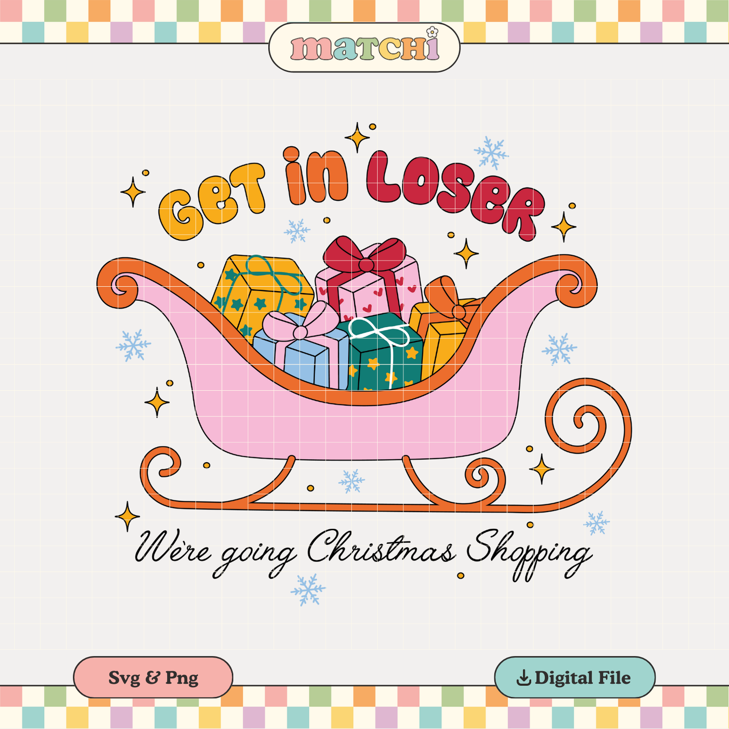 Get In Loser Christmas Shopping PNG SVG | Sleigh Sublimation | Christmas Tshirt Design