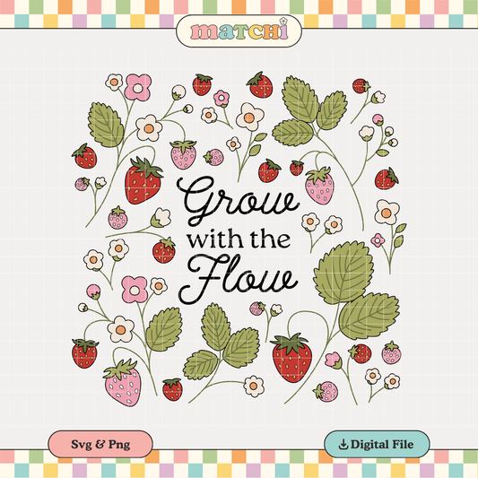 Grow with the Flow PNG SVG | Cottagecore Sublimation | Strawberry Bloom Tshirt Design