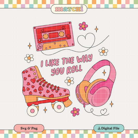 I Like The Way You Roll PNG SVG | Groovy Valentines Sublimation | Skates Tshirt Design