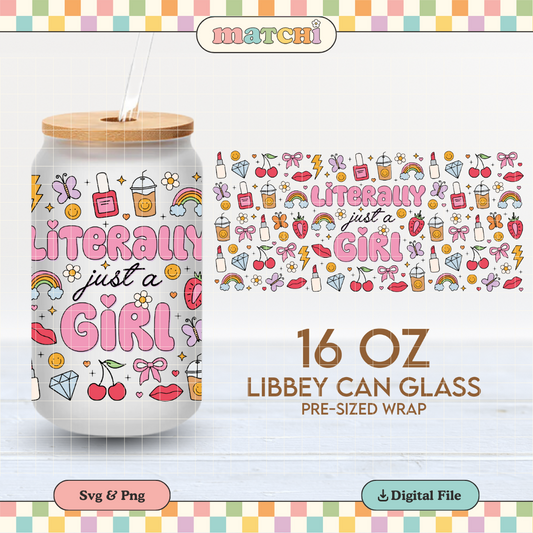 Literally just a Girl Cup Wrap | Girl Stuff 16oz Libbey Can Glass | Trendy Girly PNG SVG