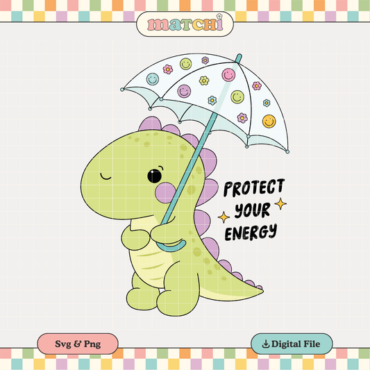 Protect Your Energy PNG SVG | Positivity Sublimation | Cute Dinosaur Tshirt Design