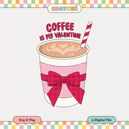 Coffee is my Valentine PNG SVG | Coquette Valentines Sublimation | Tshirt Design