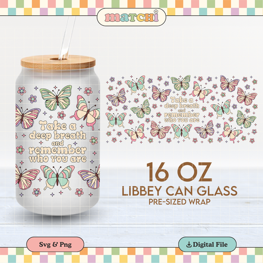 Take a Deep Breath Cup Wrap | Mental Heath 16oz Libbey Can Glass | Self Love PNG SVG