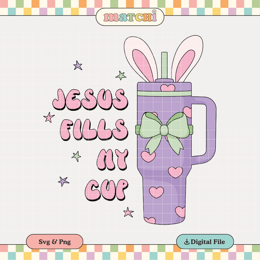 Jesus Fills My Cup | Religious Easter PNG & SVG