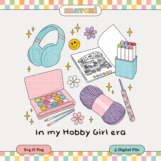 In my Hobby Girl Era | Soft Girl PNG & SVG