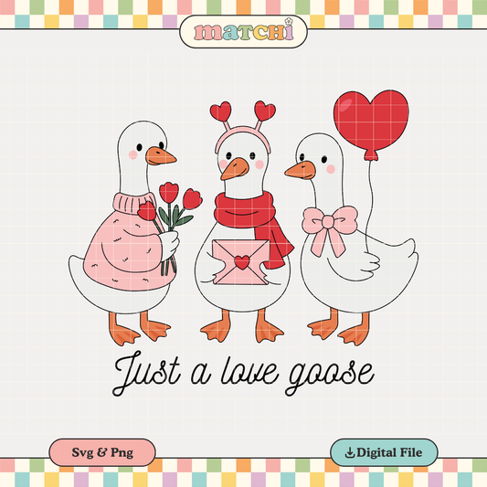 Just a Love Goose | Valentine's Day PNG & SVG