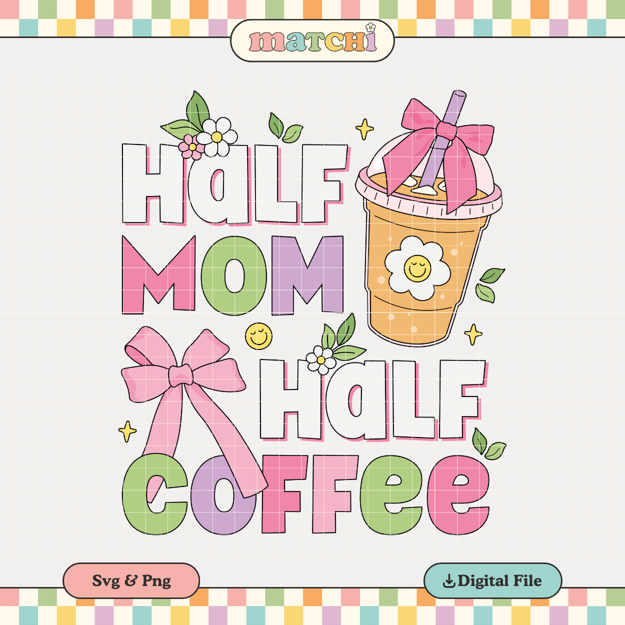 Half Mom Half Coffee | Mother's Day PNG & SVG