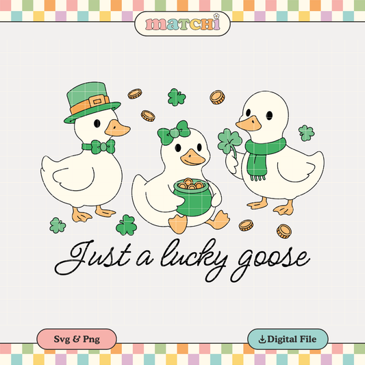 Just a Lucky Goose | St. Patrick's Day PNG & SVG