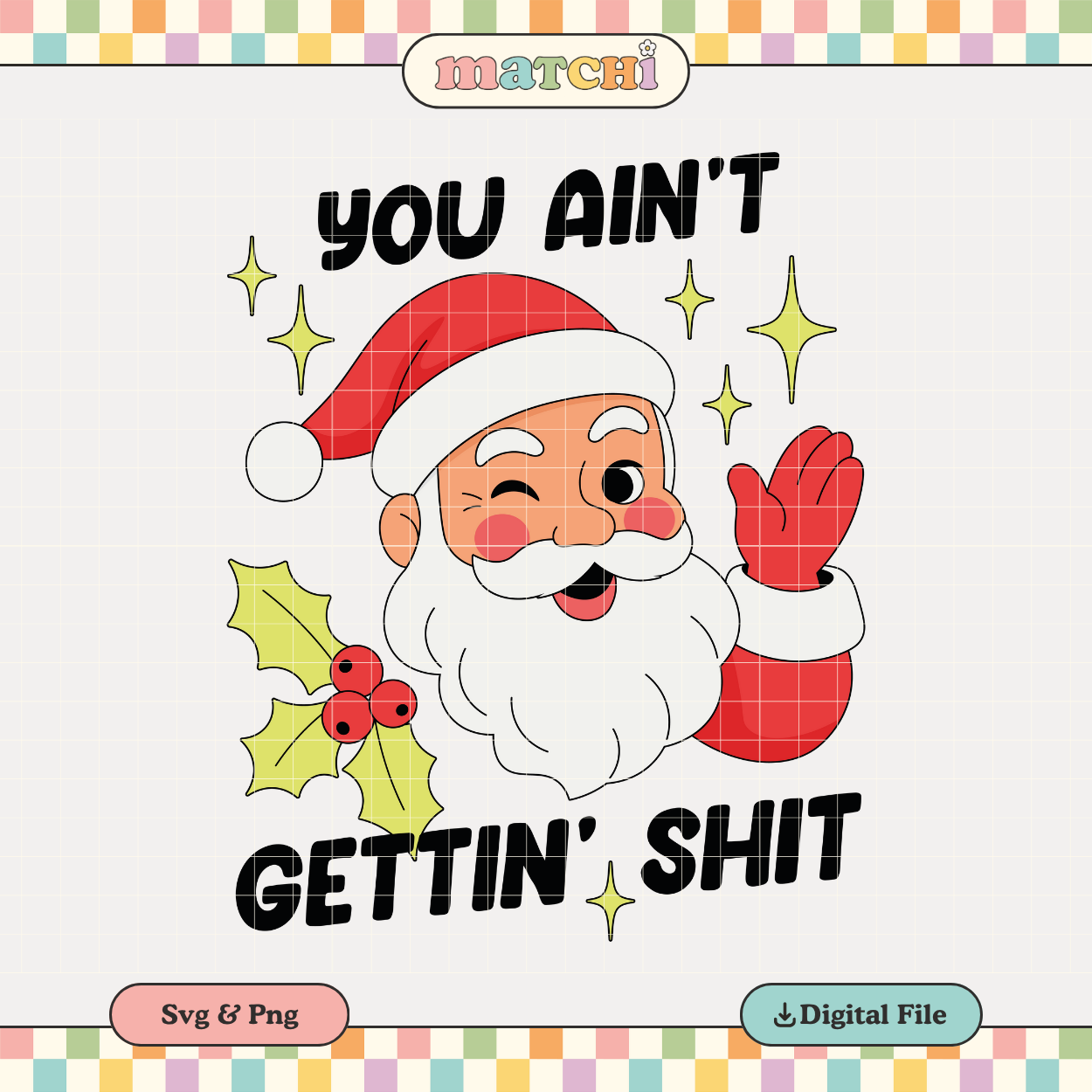 You Ain't Gettin' Shit | Funny Christmas PNG & SVG