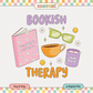 Bookish Therapy PNG SVG | Bookish Girl Things Sublimation | Book Lover Tshirt Design