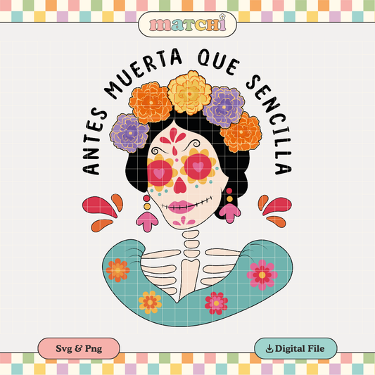 Antes Muerta Que Sencilla PNG SVG | Catrina Sublimation | Dia de Muertos Tshirt Design