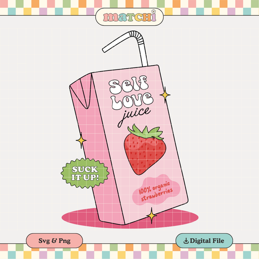 Self Love Juice Strawberry PNG SVG | Mental Health Sublimation | Trendy Tshirt Design