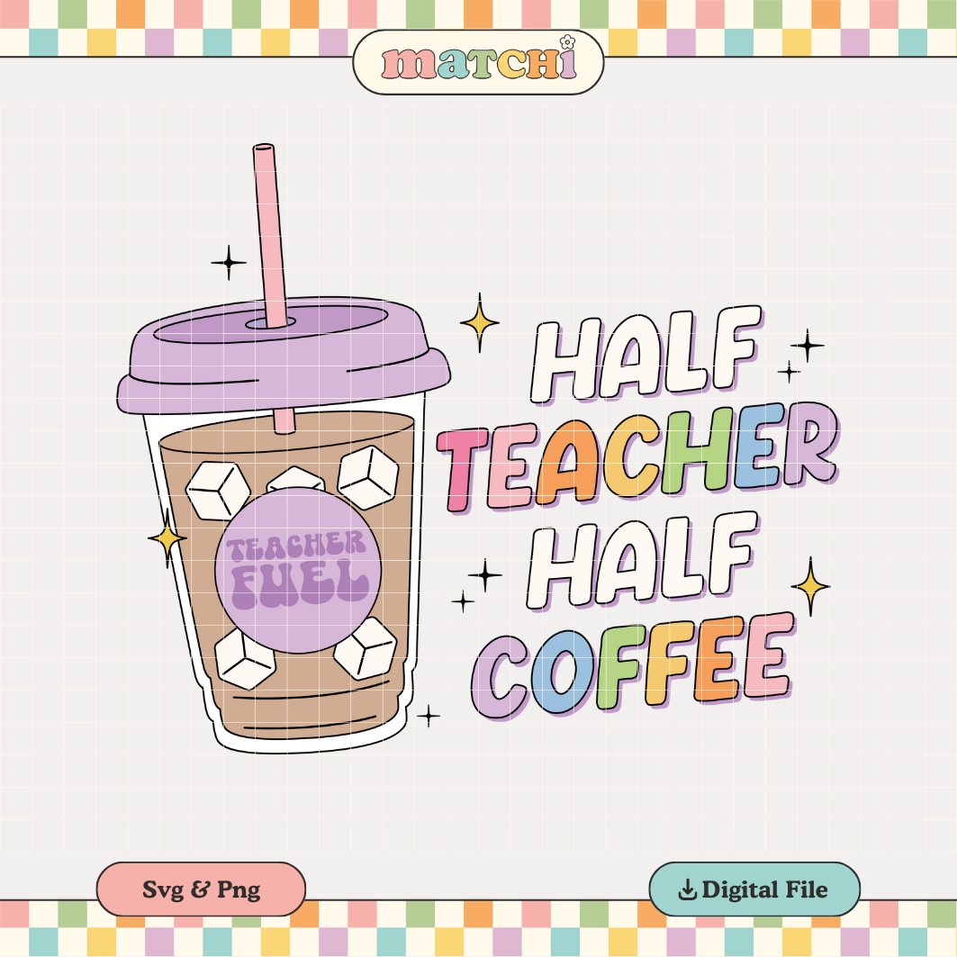 Half Teacher Half Coffee PNG SVG | Teacher Fuel Sublimation | Back School Tshirt Design