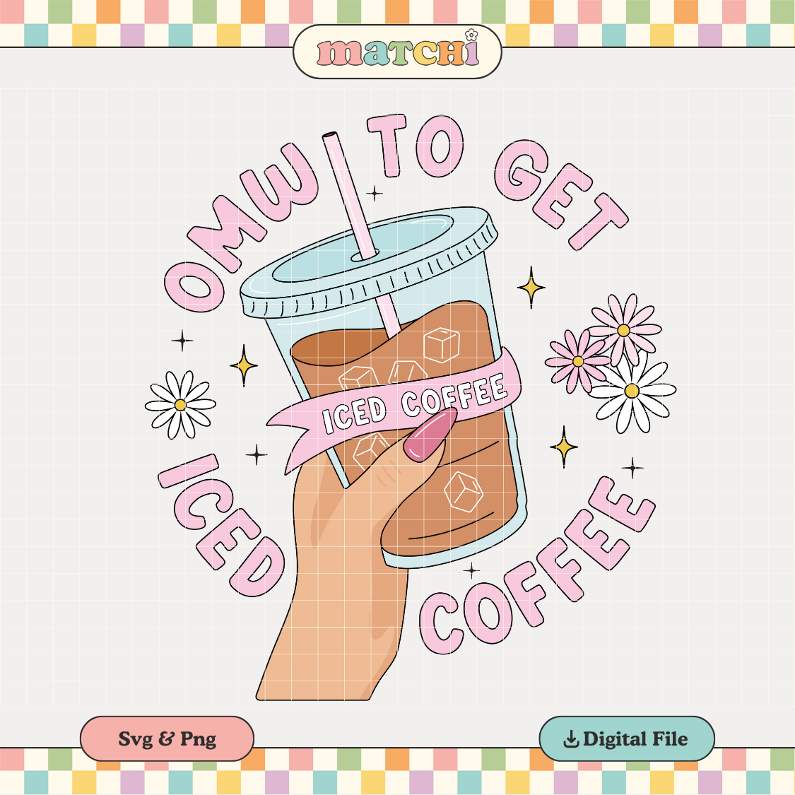 OMW To Get Iced Coffee PNG SVG | Coffee Lover Sublimation | Trendy Tshirt Design