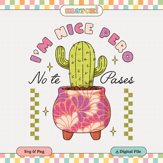 I'm Nice Pero No Te Pases PNG SVG | Spanish Hispanic Sublimation | Latina Tshirt Design