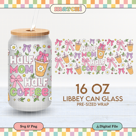 Half Mom | Mother's Day 16oz Cup Wrap PNG SVG
