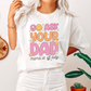 Go Ask Your Dad SVG PNG | Mother's Day Sublimation | Trendy Funny Mom T shirt Design