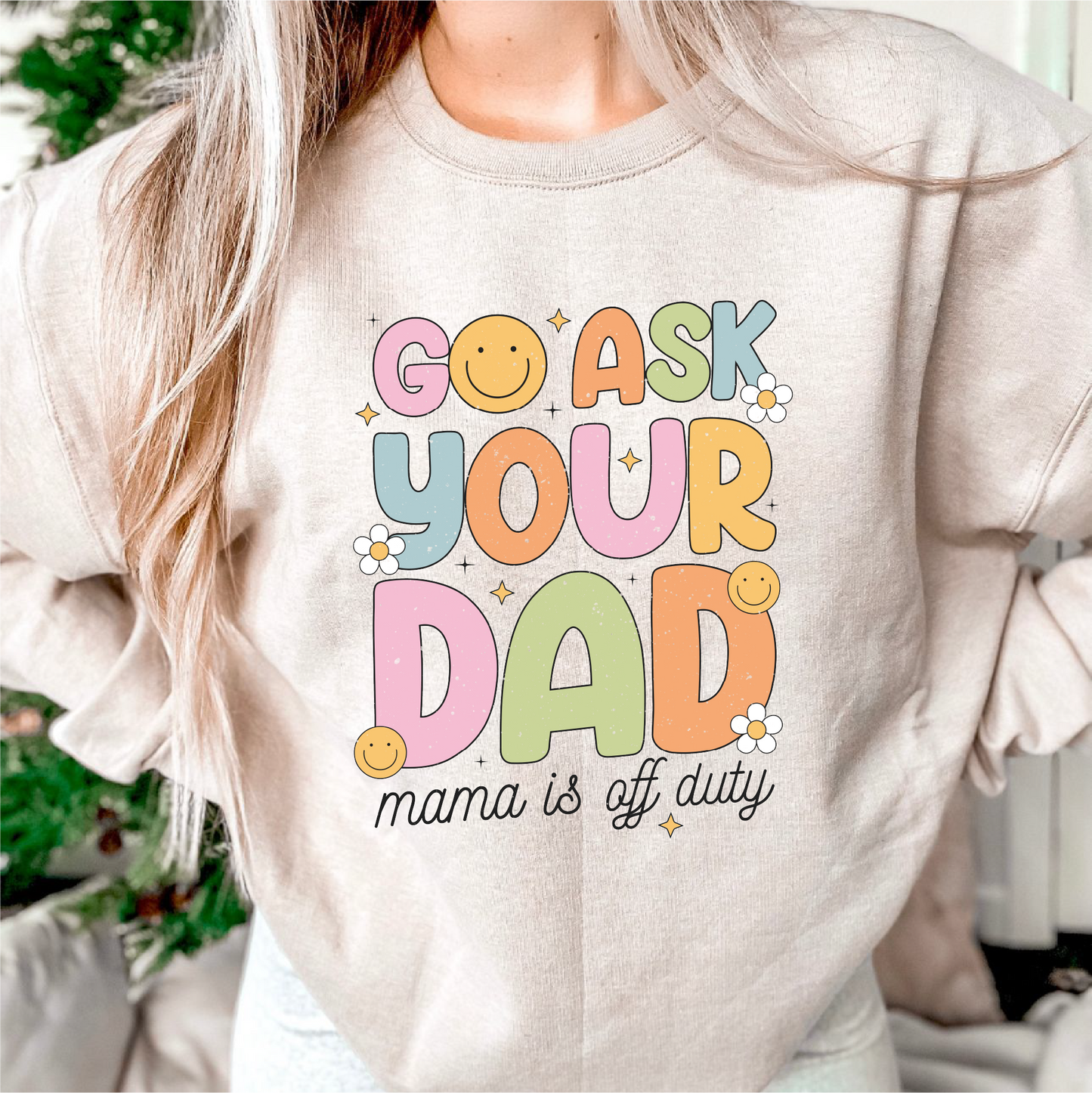 Go Ask Your Dad SVG PNG | Mother's Day Sublimation | Trendy Funny Mom T shirt Design