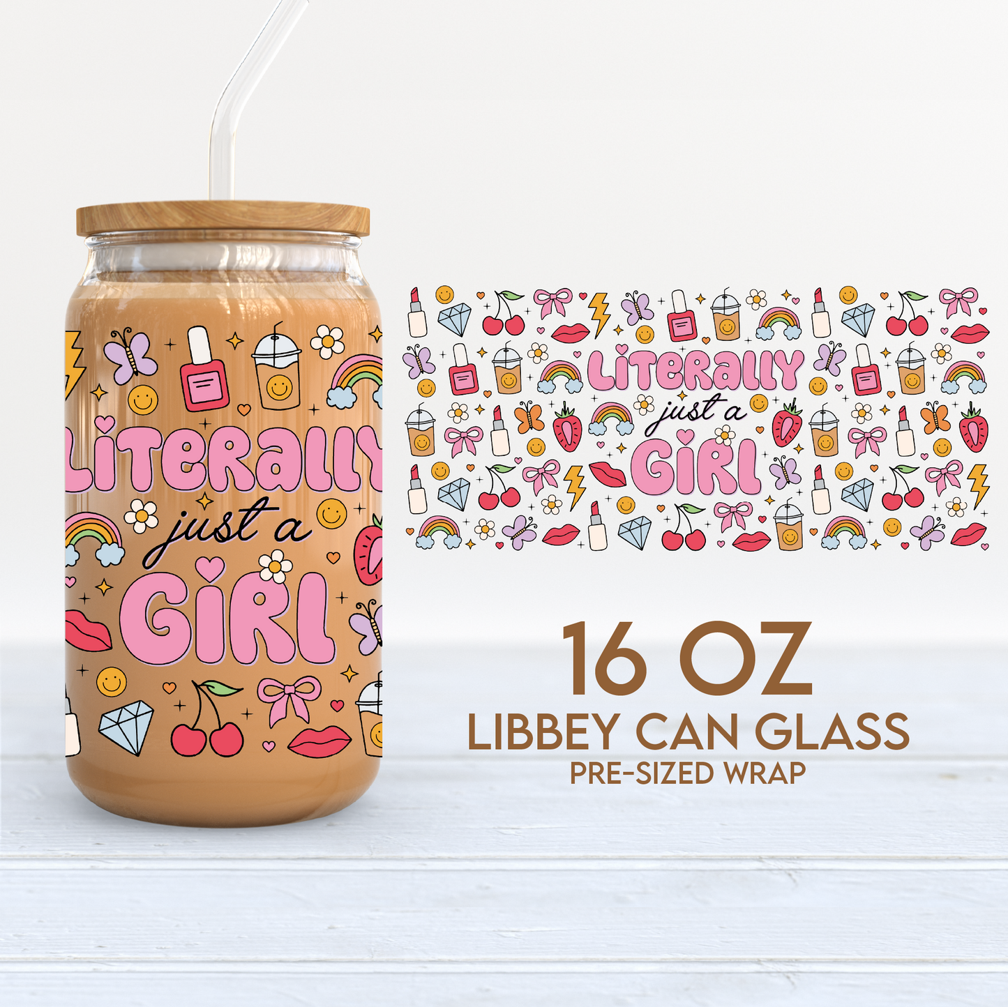 Literally just a Girl Cup Wrap | Girl Stuff 16oz Libbey Can Glass | Trendy Girly PNG SVG