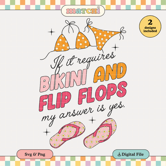 If it Requires Bikini and Flip Flops PNG SVG | Summer Sublimation | Trendy Tshirt Design