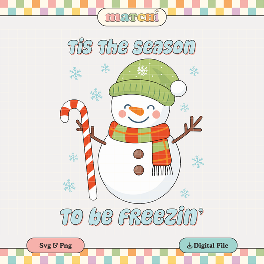 Tis the Season To Freezin PNG SVG | Winter Sublimation | Cute Snowman Tshirt Design