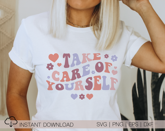 Take Care Of Yourself SVG PNG | Retro Flower Sublimation | Inspirational | Retro Vintage T shirt Design