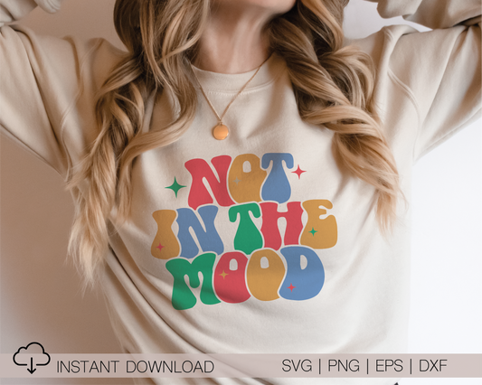 Not In The Mood SVG PNG | Groovy Sublimation | Inspirational | Retro Vintage T shirt Design