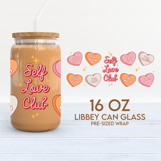Self Love Club Cup Wrap | 16oz Libbey Can Glass | Positive Affirmations PNG SVG