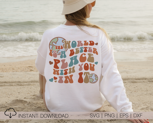 The World Is a Better Place With You in It SVG PNG | Groovy Sublimation | Inspirational | Retro Vintage T shirt Design